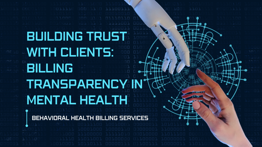 Building Trust with Clients: Billing Transparency in Mental Health | Behavioral Health Billing Services