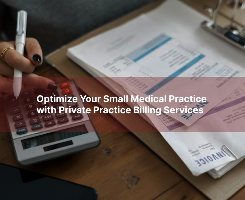 Optimize Your Small Medical Practice with Private Practice Billing Services