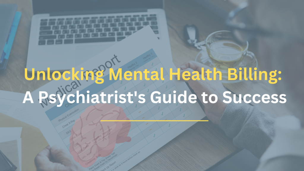 Unlocking Mental Health Billing: A Psychiatrist’s Guide to Success